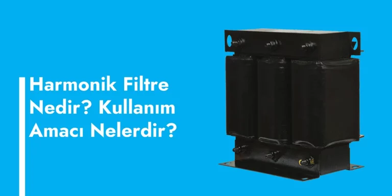 Harmonik Filtre Nedir Kullanım Amacı Nedir